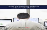 How to Cut Scheduling Costs with Modern Security Software · How to Cut Scheduling Costs with ... working on other scheduling-related tasks--time and resources that would be better