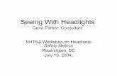 Seeing With Headlights · Seeing With Headlights Gene Farber, ... • Headlamps provide enough light for ... • Estimates seeing distance as influenced