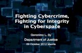 Fighting Cybercrime, Fighting for Integrity in Cyberspace_Fighting... · Fighting Cybercrime, Fighting for Integrity in Cyberspace Geronimo L. Sy Department of Justice 09 October