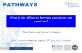 What is the di erence between association and causation?eprints.ncrm.ac.uk/2828/1/Rhian_Daniel_What_is_ESRC_RMF.pdf · What is the di erence between association and causation? And