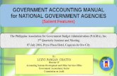 GOVERNMENT ACCOUNTING MANUAL - PAGBA GOVERNMENT ACCOUNTING MANUAL (GAM) (For National Government Agencies) Salient Features Accounting and other PFM-related rules and regulations UACS