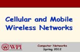 Cellular and Mobile Wireless Networks - WPI · Mobile Switching Center Public telephone network, and Internet Mobile Switching Center Cellular Network Architecture connects cells