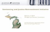 Sentencing and Justice Reinvestment Initiative - Michigancouncil.legislature.mi.gov/Content/files/mlrc/CSG_PowerPoint... · Sentencing and Justice Reinvestment Initiative! ... decrease"recidivism"andincrease"public"safety.