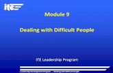 Module 9 Dealing with Difficult People 9 Dealing with Difficult People ITE Leadership Program . Leadership Development Program ... Difficult people tend to work outside their established