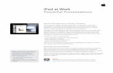 iPad at Work Powerful Presentations - Apple Inc. at Work Powerful Presentations “iPad is a great tool to sell the hotel. Especially in this industry, where you’ve got to show bedrooms,