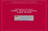 Welcome to your CIBC Aero Classic Visa Card at a Glance YOUR PREMIUM PASSPORT TO REWARD TRAVEL Welcome to your CIBC Aero Classic Visa Card 1 Earn Rewards Faster 2 Insurance and Travel