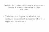 Statistics for Psychosocial Research: Measurement …people.musc.edu/~elg26/teaching/psstats1.2006/validity… ·  · 2007-04-27Content validity: The extent to which one can generalize