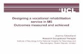 Designing a vocational rehabilitation service in MS ... · Designing a vocational rehabilitation service in MS Outcomes measured and achieved Joanna Sweetland Research Occupational