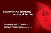 Myanmar ICT Industry, now and Future - MTmenu.mt.co.kr/keyplatform/pdf/4/7_Htun_Htun_Naing_Bl… ·  · 2014-08-07Myanmar ICT Industry, now and Future . ... in 2015 • Government