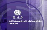MJB International Ltd Capabilities Overvie · MJB International Ltd Our History Our Business ... • MJB stock exchange pool rotors across the full range of GE Frame gas ... CAPABILITY