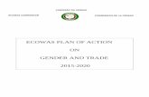 ECOWAS PLAN OF ACTION ON GENDER AND TRADE 2015-2020 · ECOWAS PLAN OF ACTION ON GENDER AND TRADE 2015-2020 ... Ghana, Guinee, Guinea Bissau, Liberia, Mali, Niger ... very active in