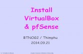 Install VirtualBox & pfSense - rg.net · Install VirtualBox & pfSense BTNOG2 / Thimphu 2014.09.21 6-1 VirtualBox & pfSense Creative Commons: Attribution & Share Alike 1