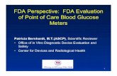 FDA Perspective: FDA Evaluation of Point of Care … How FDA reviews...1 FDA Perspective: FDA Evaluation of Point of Care Blood Glucose Meters Patricia Bernhardt, M.T.(ASCP), Scientific