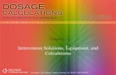 Intravenous Solutions, Equipment, and Calculations Solutions, Equipment, and Calculations . ... • Formula for IV flow rate for manually-regulated IVs ordered in mL per hour or for