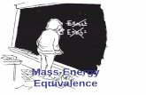 Mass-Energy Equivalence - Linville Mass... · Mass-Energy Equivalence • Work is required to remove a nucleon from ... • Determine the mass defect and binding energy of an alpha