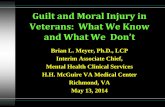 Guilt and Moral Injury in Veterans: What We Knowsites.utexas.edu/.../Session-12_Guilt-and-Moral-Injury-in-Veterans... · Guilt and Moral Injury in Veterans: What We Know and What