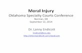 Oklahoma Specialty Courts Conference · Moral Injury Oklahoma Specialty Courts Conference Norman, OK September 12, 2014 Dr. Lanny Endicott lendicott@oru.edu