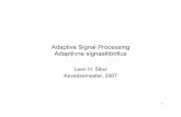 Adaptive Signal Processing290107 - ttu.eelsibul/adaptiivneST/Adaptive Signal...7 7. Adaptive Signal Processing, Edited byL.H Sibul, IEEE Press, New York, USA 1987. 8. ManzingoR.A.