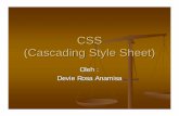 CSS (Cascading Style Sheet) - Devierosaa's Blog · Microsoft PowerPoint - bab 4 - CSS.ppt Author: Devie Created Date: 4/6/2010 8:32:43 AM ...Authors: Anna Van RaaphorstAbout: Cascading