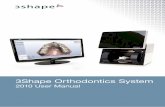 3Shape Orthodontics System Manual 2010_Lo… · creation of accurate 3D models of real orthodontics cases applied to treatment planning, appliance manufacturing