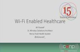 Wi-Fi Enabled Healthcare - Home - Certified Wireless ... · Wi-Fi Enabled Healthcare ... expensive care, and improved ... •Mission critical communications can correlate to Life/Death