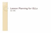 ED 498 - brittanychansen.weebly.combrittanychansen.weebly.com/.../8/25282281/lesson_planning_for_ells.pdf · Plan, teach, and ... provide detailed explanations, ... Language structure