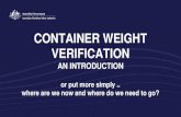 CONTAINER WEIGHT VERIFICATION - global shippers … · CONTAINER WEIGHT VERIFICATION ... In may 2014 the 93rd session of the IMO Maritime Safety ... This was a 868 TEU UK flagged