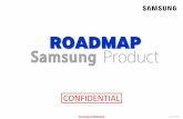 Samsung Product Roadmap - Get It Now! · Samsung Product Roadmap ... Value Maximizer Leading LTE Mass Smartphone Market Model : ... Big Screen, Slim body Premium Design Superior Camera