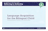 Language Acquisition for the Bilingual Child Acquisition for the Bilingual Child Raising Bilingual Children in the United States Title Page Headline +