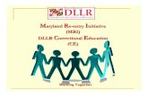 Maryland Re-entry nitiative (MRI) DLLR Correctional ... · Proposed Comprehensive Reentry Model ... representing partners ... Arundel County Workforce Development staff.
