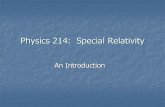 Physics 214: Special Relativity - Welcome to SCIPPscipp.ucsc.edu/~dine/ph214/special_relativity_introduction.pdf · Physics 214: Special Relativity An Introduction. ... a great discovery