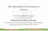 The Biosafety framework in Kenya - Embrapa Meio … · The Biosafety framework in Kenya Prof. Dorington O. Ogoyi Director, ... • Exemptions: Where GMO is bellow 1% threshold level;