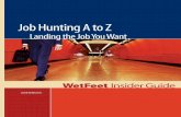 Job Hunting A to Z 2004 - Higher Intellectcdn.preterhuman.net/texts/employment/Job Hunting A to Z Landing the... · short story is that the inspiration for our name comes from a popular