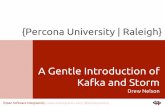 Kafka and Storm A Gentle Introduction of - Percona integrators A Gentle... · A Gentle Introduction of Kafka and Storm ... A Gentle Introduction • What Kafka and Storm are? ...