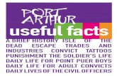 PORT ARTHUR useful facts · useful facts PORT ARTHUR ... absconded, their raft washed back on shore, ... (John Mitford, Edward Howard, Benjamin Stephens, Joseph Dyke and