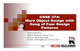 CSSE 374: More Object Design with Gang of Four Design … · CSSE 374: More Object Design with Gang of Four Design Patterns Shawn Bohner Office: Moench Room F212 Phone: (812) 877-8685