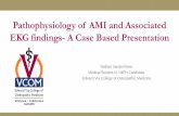 Pathophysiology of AMI and Associated EKG findings- A Case ... · Pathophysiology of AMI and Associated EKG findings- A Case Based Presentation Nathan VanderVinne Medical Student