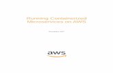 Running Containerized Microservices on AWS · Running Containerized Microservices on AWS Page 6 microservice is designed to solve the problem at hand in the best possible manner.