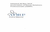 Adopted 28 May 2014 Association of Donor Relations ... · The core purpose of the Association of Donor Relations Professionals is to ... to achieve the BHAG. BHAG (Vision): ADRP is