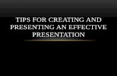Tips for Creating & Presenting an Effective Presentation Preparedness... · PRESENTING AN EFFECTIVE PRESENTATION. ANALYZE YOUR AUDIENCE • Take the time to determine who will be