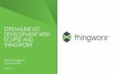 STREAMLINE IOT DEVELOPMENT WITH ECLIPSE … WHAT IS THINGWORX ThingWorx is the centerpiece of PTC’s industry- leading Internet of Things technology platform. It provides IoT-specific