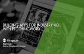 BUILDING APPS FOR INDUSTRY 4.0 WITH PTC … APPS FOR INDUSTRY 4.0 WITH PTC THINGWORX Rajkiran C Director, ThingWorx OEM Business
