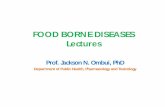 FOOD BORNE DISEASES Lectures - University of Nairobiphpt.uonbi.ac.ke/sites/default/files/cavs/vetmed/phpt/Food borne... · FOOD BORNE DISEASES Lectures Prof. Jackson N. Ombui, PhD