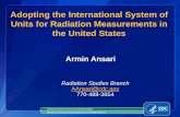 Adopting the International System of Units for Radiation ... · Adopting the International System of Units for Radiation Measurements in ... • ICRU recommendations often adopted