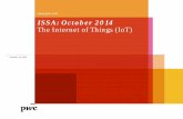 ISSA: October 2014 The Internet of Things … · ISSA: October 2014 • The Internet of Things (IoT) Section 2 – Internet of Things . Why the IoT matters to Consumers ; ... Retail,