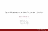 Stress, Phrasing, and Auxiliary Contraction in Englishweb.stanford.edu/~anttila/research/ucsc-aux-contraction-march-13... · Stress, Phrasing, and Auxiliary Contraction in English
