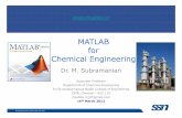 MATLAB for Chemical Engineering - msubbu.in · MATLAB for Chemical Engineering ... Department of Chemical Engineering ... Capabilities of MATLAB • Provides extensive numerical resources