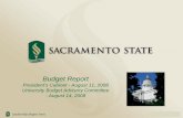 Budget Report - California State University, Sacramento Report President’s Cabinet - August 11, 2008 University Budget Advisory Committee - August 14, 2008 08/09 Budget Report to