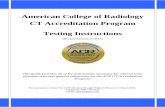 ACR CT Accreditation Program Testing Instructions/media/ACRAccreditation/... · American College of Radiology . CT Accreditation Program . Testing Instructions (Revised January 6,
