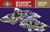 Guelph Police Service 2016 Annual Report · 4 ue Pice Service u ert Your Police Service Your Police ... we are dedicated to enhancing the quality of life and ... and development of